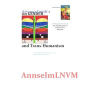 ArtemisSmith's on GENDER and TRANS-HUMANISM: including the Collected Papers on Consciousness 1960-2025