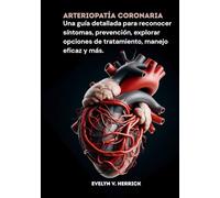 Arteriopatía coronaria: Una guía detallada para reconocer síntomas, prevención, explorar opciones de tratamiento, manejo eficaz y más.