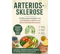 Arteriosklerose: Wie du deine Schilddrüse natürlich beruhigst - ohne ewige Müdigkeit, Herzrasen & Nebenwirkungen | inkl. 10 Checklisten, Wochen-Ernährungsplan & 60+ schilddrüsenfreundliche Rezepte