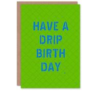 Artery8 Birthday Card Have A Drip Birthday Teen Youth Culture Slang