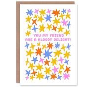 Artery8 Birthday Card You My Friend Are A Bloody Delight Star Pattern