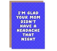 Artery8 Glad Your Mom Didn't Have a Headache Funny Joke Birthday Card