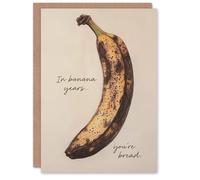 Artery8 In Banana Years You Are Bread Old Age Joke Funny Birthday Card