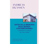 Artes de la memoria en el mundo contemporáneo: Confrontar la violencia en el Sur Global (ENSAYO Y TEORIA_ARTE)