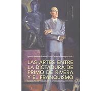 Las Artes Entre La Dictadura De Primo De Rivera Y El Franquismo. Model
