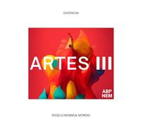 ARTES III ESCÉNICAS - NUEVA ESCUELA MEXICANA ABP: Cuaderno de Trabajo para Secundaria