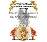 Artes Marciais A Essência De Uma Liderança (ebook)
