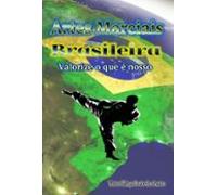 Artes Marciais Brasileiras - Valorize O Que É Nosso (ebook)