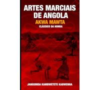 ARTES MARCIAIS DE ANGOLA: AKWA MAWTA - CLÁSSICO DA HONRA