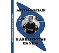 Artes Marciais E As Essências Da Vida (ebook)
