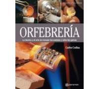 Artes & Oficios. Orfebrería. La Técnica Y El Arte De Trabajar Los