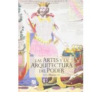 Artes y la arquitectura del poder,Las (SIN COLECCION)