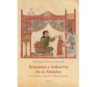 Artesanía E Industria En Al-andalus.actividades Espacios Y Organizació