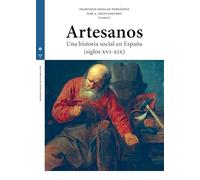 Artesanos: Una historia social en España (Siglos XVI-XIX) (Estudios históricos La Olmeda)