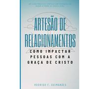 Artesão de relacionamentos: Como impactar as pessoas com a graça de Cristo