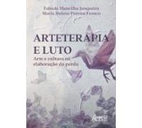 Arteterapia E Luto: Arte E Cultura Na Elaboração Da Perda (ebook)