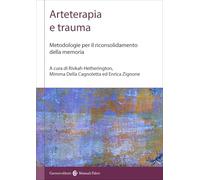 Arteterapia e trauma. Metodologie per il riconsolidamento della memoria (I manuali)