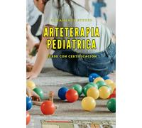 Arteterapia Pediátrica: El arte en la Salud - Curso especializado con Certificación - Avalado (Spanish Edition) (Cursos de Salud)