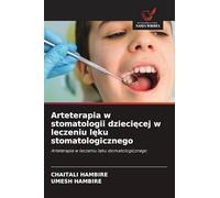 Arteterapia w stomatologii dziecięcej w leczeniu lęku stomatologicznego: Arteterapia w leczeniu l¿ku stomatologicznego