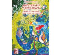 ARTETERAPIA Y RESILIENCIA: Técnicas y talleres para todas las edades