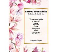 ARTFUL BOOKMARKS: Collection to Cut & Use: Every page holds a piece of ART. Every bookmark tells a STORY.