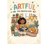 ARTFUL COLORING BOOK: Creative Adventures for Kids with Fun, Simple, and Cute Illustrations | Great Gift for Boys & Girls Ages 3-6