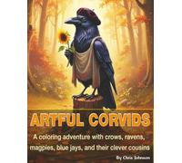 Artful Corvids: A coloring book adventure with crows, ravens, magpies, blue jays, and their clever cousins.: Highly detailed, intricate illustrations ... bold pages for a quick splash of color