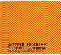 Artful Dodger - Please Don't Turn Me on