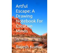 Artful Escape: A Drawing Notebook for Creative Minds: Unleash Your Imagination with Blank Pages Perfect for Sketching, Doodling, and Artistic Expression