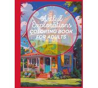 Artful Explorations: Coloring Book For Adults