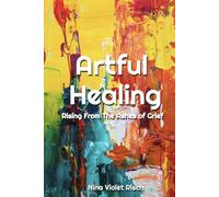 Artful Healing: Rising From The Ashes Of Grief