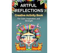 Artful Reflections: A Creative Activity Book for Calm, Inspiration, and Strength (Pages for You: Artful Pathways)