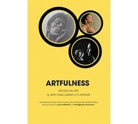 Artfulness: Reflejos del Ser: El Arte como Camino a tu Interior