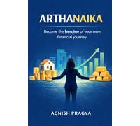 Arthanayika: Become the Heroine of your own financial journey.