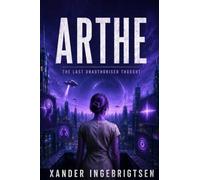 ARTHE: The Last Unauthorised Thought: 2 (Tales of Silent Truth)