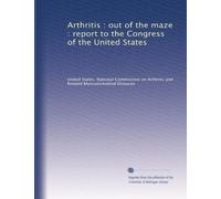 Arthritis : out of the maze : report to the Congress of the United States: Volume 2