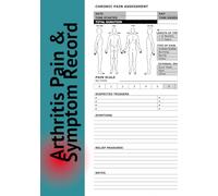 Arthritis Pain & Symptom Record: Chronic Pain Journal: 7″×10″ Undated Pain & Symptom Tracker with Body Diagram, Sliding Pain Scale, Medication Log & Doctor Appointment Sections
