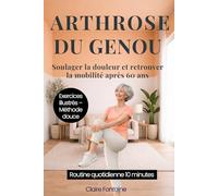 Arthrose du genou: Soulager la douleur et retrouver la mobilité après 60 ans