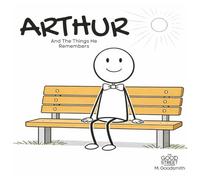 Arthur And The Things He Remembers: A Story About Slowing Down (The Good Street - Gentle Stories with Big Feelings)