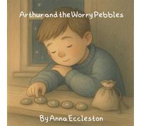 Arthur and the Worry Pebbles: A ‘Tucked In’ Story (Tucked in Sleepy Stories for Kids)