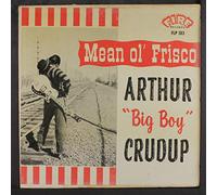 ARTHUR 'BIG BOY' CRUDUP - mean ol' frisco