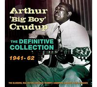 Arthur Big Boy Crudup - The Definitive Collection