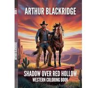 Arthur Blackridge: Shadow Over Red Hollow: A Detailed Western Cowboy Story Coloring Book for Adults and Teens