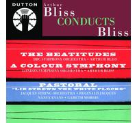 Arthur Bliss conducts Bliss: The Beatitudes/A Colour Symphony/Pastoral/Suite from Things to Come