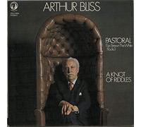 Arthur Bliss - Pastoral ('Lie Strewn The White Flocks') / A Knot Of Riddles
