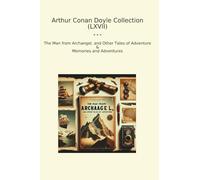 Arthur Conan Doyle Collection (LXVII): Archangel Other Tales Adventure Memories Adventures (Top Classics)