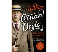 Arthur Conan Doyle: la biografía definitiva del creador de Sherlock Holmes | José Eduardo Caamaño Justo