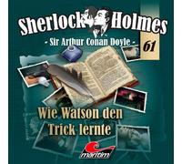 Arthur Conan Doyle - Sherlock Holmes 61 - Wie Watson den Trick lernte