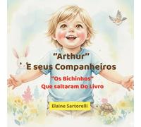 ''Arthur'' E seus companheiros: ''Os bichinhos'' Que saltaram do livro