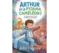 Arthur et le Pyjama Caméléon !: Livre pour enfants (6-9 ans) : Une histoire drôle et magique sur un vêtement pas comme les autres (Mes Premières Lectures Rigolotes (6-9 ans))